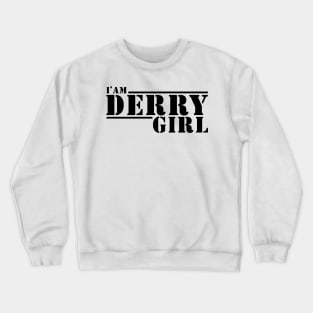 I AM DERRY GIRL Crewneck Sweatshirt